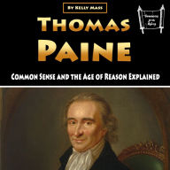 Thomas Paine: Common Sense and the Age of Reason Explained