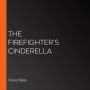 The Firefighter's Cinderella