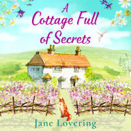 A Cottage Full of Secrets: Escape to the country for the perfect uplifting read