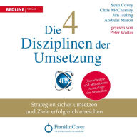 Die 4 Disziplinen der Umsetzung: Strategien sicher umsetzen und Ziele erfolgreich erreichen