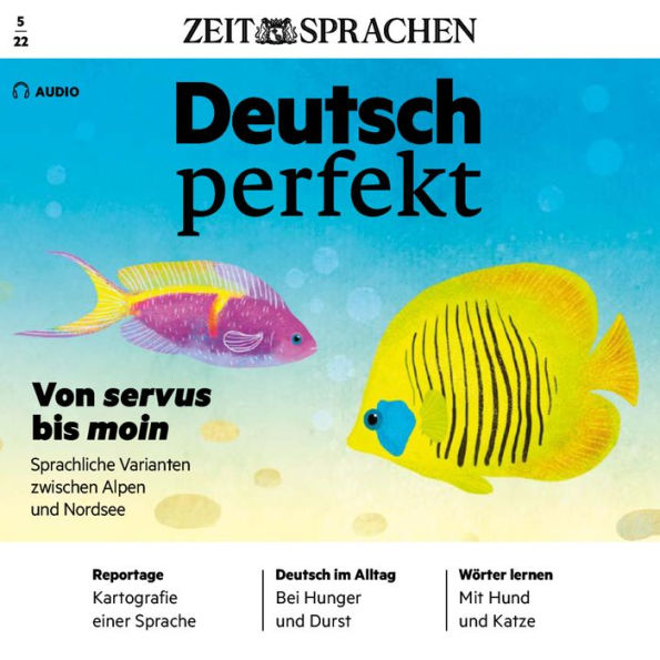 Deutsch lernen Audio - Von servus bis moin: Deutsch perfekt Audio 05/22 - Sprachliche Varianten zwischen Alpen und Nordsee