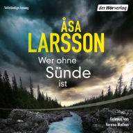 Wer ohne Sünde ist: Thriller. Ein neuer Fall für Rebecka Martinsson