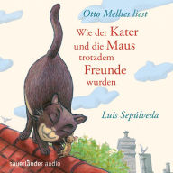 Wie der Kater und die Maus trotzdem Freunde wurden (ungekürzt)