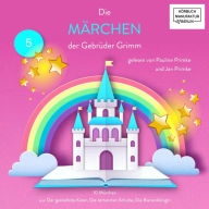 Die Märchen der Gebrüder Grimm - 10 Märchen (ungekürzt)