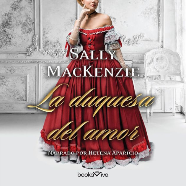 La duquesa del amor (The Duchess of Love) by Sally MacKenzie, Helena ...