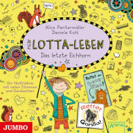 Mein Lotta-Leben. Das letzte Eichhorn [Band 16] (Abridged)