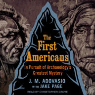 The First Americans: In Pursuit of Archaeology's Greatest Mystery