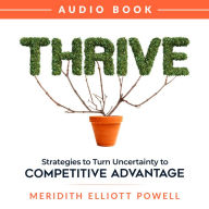 Thrive: Strategies to Turn Uncertainty to Competitive Advantage