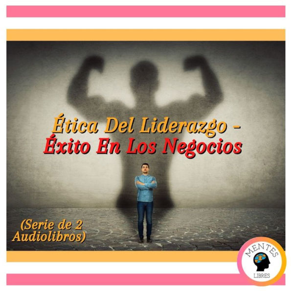 Ética Del Liderazgo - Éxito En Los Negocios (Serie de 2 Audiolibros)