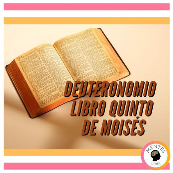 DEUTERONOMIO: LIBRO QUINTO DE MOISÉS