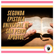 SEGUNDA EPÍSTOLA UNIVERSAL DE SAN PEDRO APÓSTOL