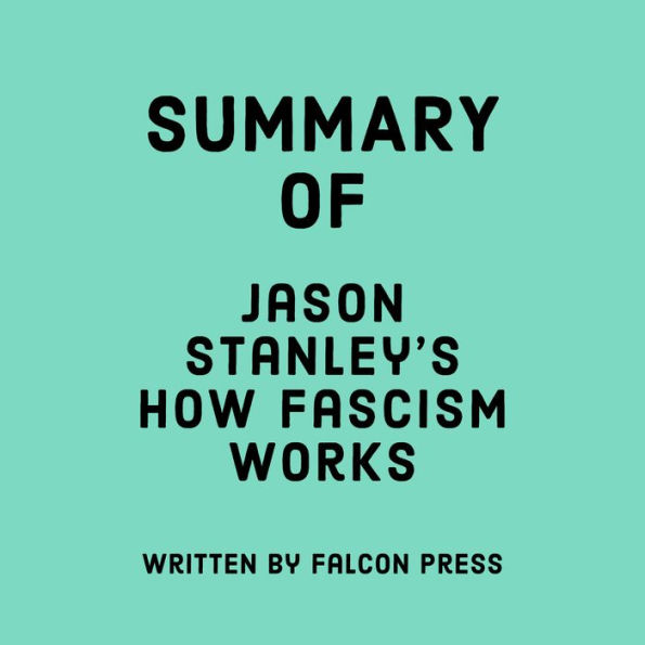 Summary of Jason Stanley's How Fascism Works