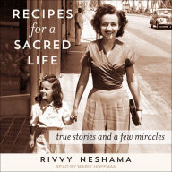 Recipes for a Sacred Life: True Stories and a Few Miracles