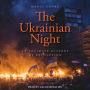 The Ukrainian Night: An Intimate History of Revolution