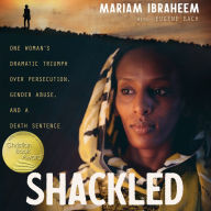 Shackled: One Woman's Dramatic Triumph Over Persecution, Gender Abuse, and a Death Sentence