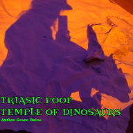 Triasic Poop The Temple of Dinosaurs (Abridged)