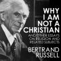 Why I Am Not a Christian and Other Essays on Religion and Related Subjects