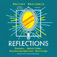 Reflections: Essays, Aphorisms, Autobiographical Writings