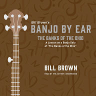 The Banks of the Ohio: A Lesson on a Banjo Solo of “The Banks of the Ohio”