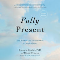 Fully Present: The Science, Art, and Practice of Mindfulness