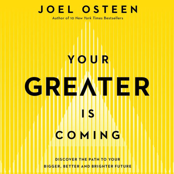 Your Greater Is Coming: Discover the Path to Your Bigger, Better, and Brighter Future