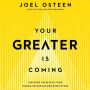 Your Greater Is Coming: Discover the Path to Your Bigger, Better, and Brighter Future