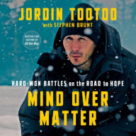 Mind Over Matter: Hard-Won Battles on the Road to Hope