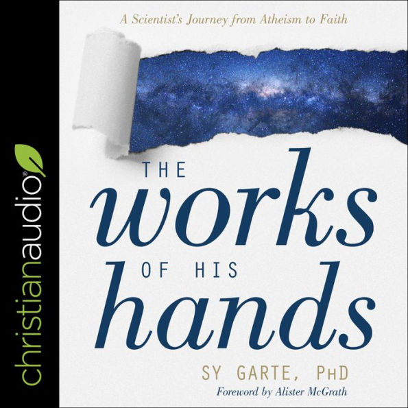 The Works of His Hands: A Scientist's Journey from Atheism to Faith