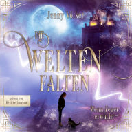 Die Weltenfalten - Wenn Feuer erwacht: Band 1 der Urban Fantasy Hexen Trilogie