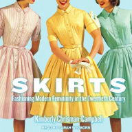 Skirts: Fashioning Modern Femininity in the Twentieth Century