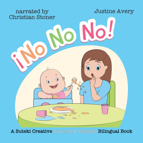 No, No, No! / ¡No No No!: A Suteki Creative Spanish & English Bilingual Book