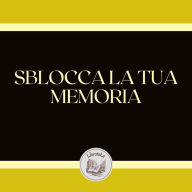 SBLOCCA LA TUA MEMORIA