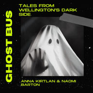 Ghost Bus - Tales from Wellington's Dark Side