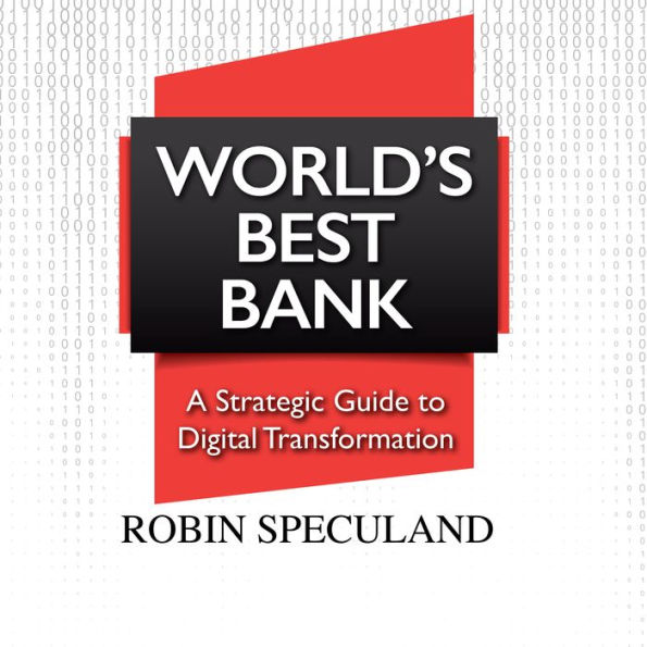 World's Best Bank: A Strategic Guide to Digital Transformation