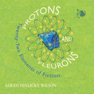 Protons and Fleurons: Twenty-Two Elements of Fiction