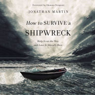 How to Survive a Shipwreck: Help Is on the Way and Love Is Already Here