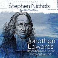 Jonathan Edwards' Resolutions and Advice to Young Converts