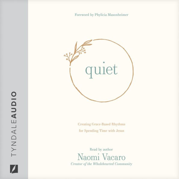 Quiet: Creating Grace-Based Rhythms for Spending Time with Jesus