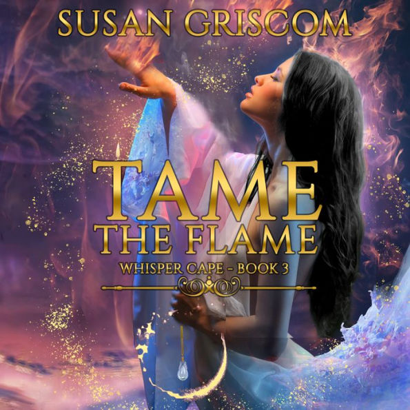 Tame the Flame: A Steamy Urban Fantasy