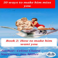 50 Ways To Make Him Miss You - 2