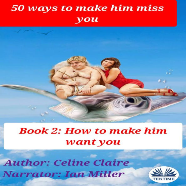 50 Ways To Make Him Miss You - 2