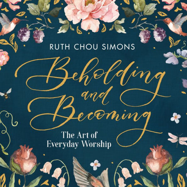 Beholding and Becoming: The Art of Everyday Worship