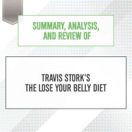 Summary, Analysis, and Review of Travis Stork's The Lose Your Belly Diet