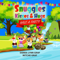 Snuggles, Kisses & Hugs: Have A Party