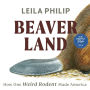 Beaverland: How One Weird Rodent Made America