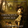 Dreadful Fancies: a steampunk-ish collection