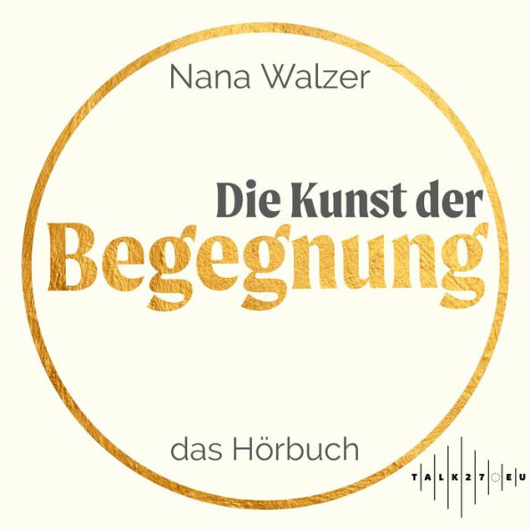 Die Kunst der Begegnung: das Hörbuch