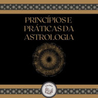 Princípios E Práticas Da Astrologia