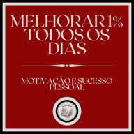 Melhorar 1% todos os dias! Motivação e Sucesso Pessoal!