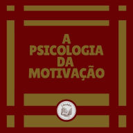 A Psicologia Da Motivação